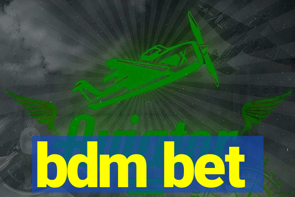 bdm bet